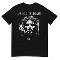 Flood It Again Funny Saying Boss Jesus Meme Lover T-Shirt