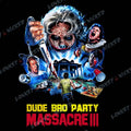 Dude Bro Party Massacre III T-Shirt | Horror Movie Graphic Art Tee