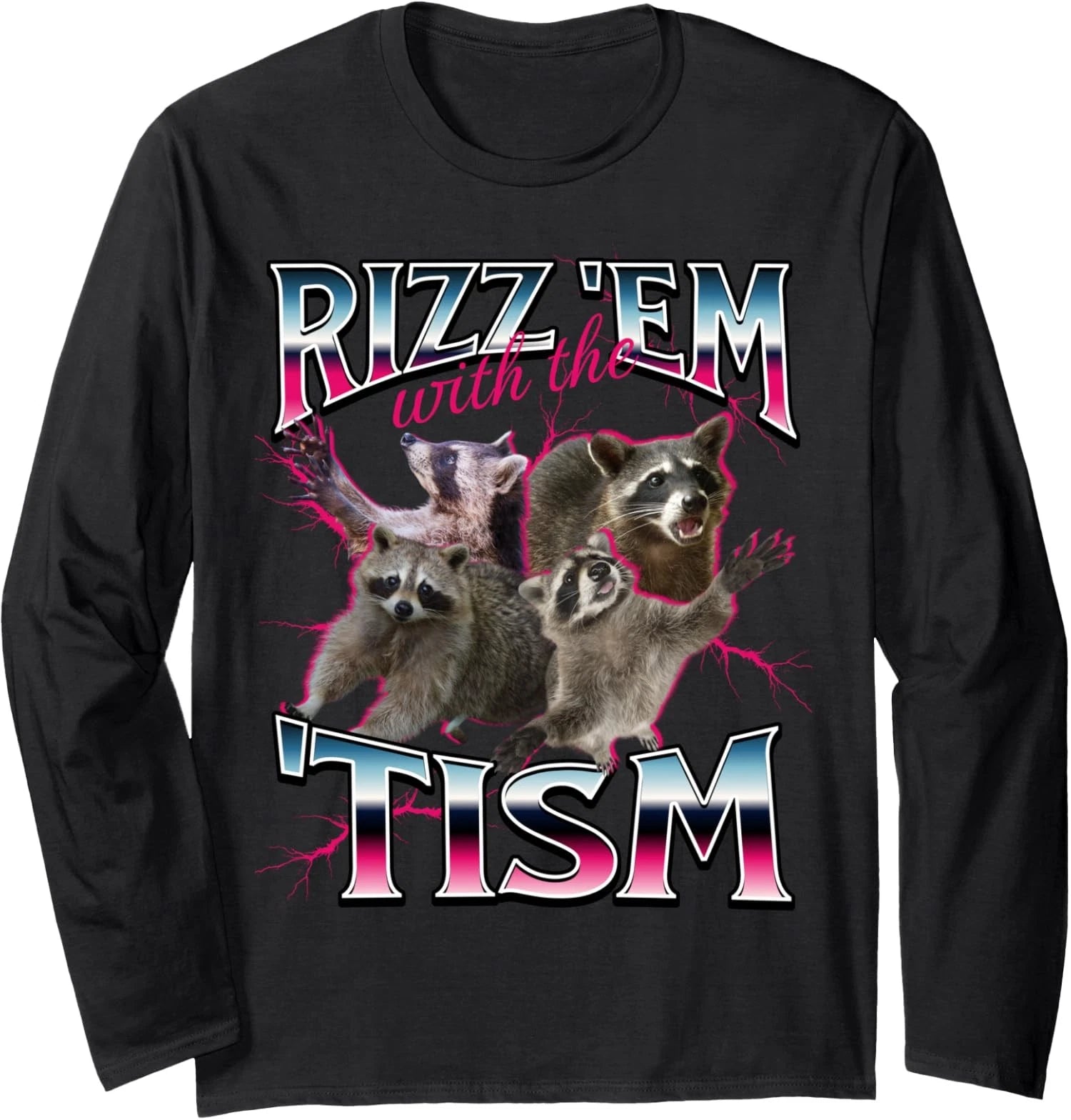 Autism Rizz Em with The Tism Meme Autistic Racoon Long Sleeve T-Shirt