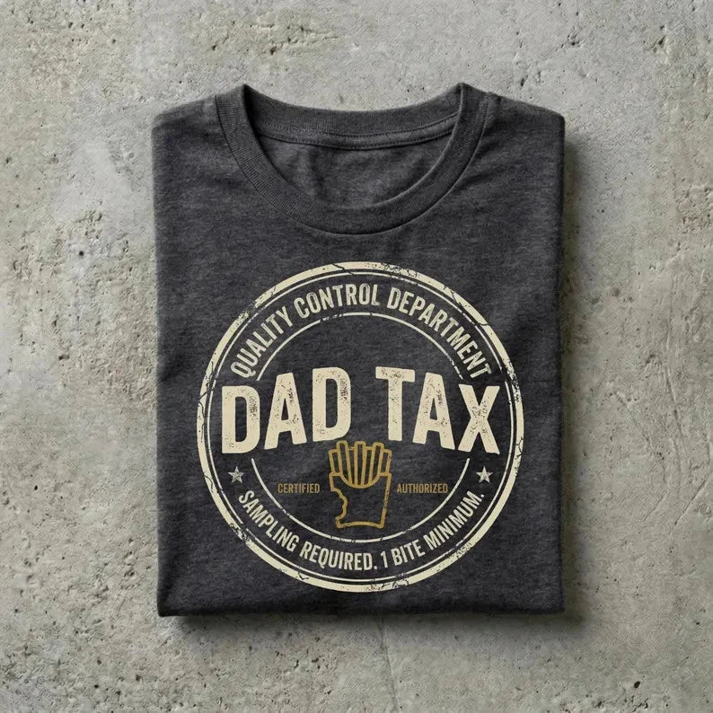 Dad Tax Shirt, Funny Foodie Gift, Sarcastic Snack Tee, Fathers Day Present Men &