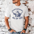 Funny Jesus Shirt Disappointments All Of You Meme Graphic Tee