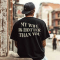 My Wife Is Hotter Than You Shirt, Valentines Day Shirt, Funny Saying Shirt, Gift