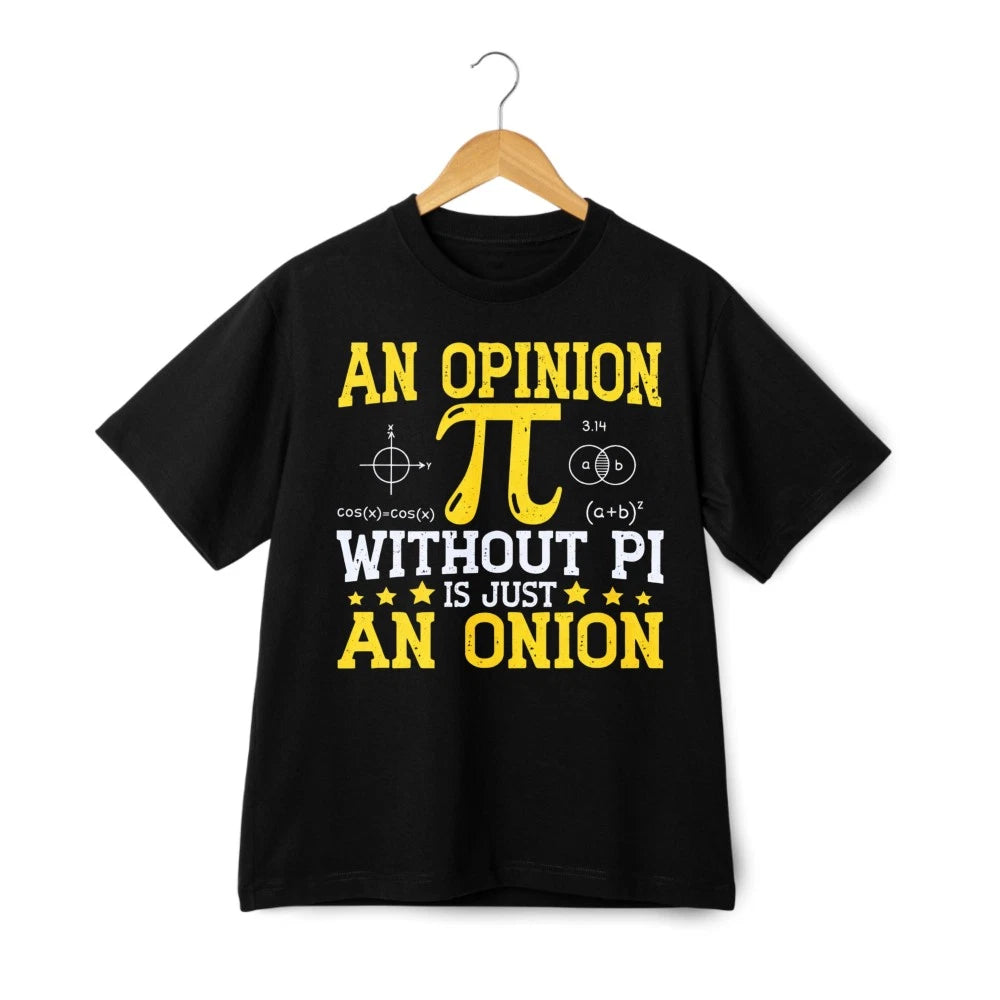 Pi Onion Math Pun Tee Funny "An Opinion Without Pi" Cotton T-Shirt for Men Women