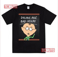 Lesson About Drugs South Park Mr Mackey Unisex T-Shirt - S-5XL