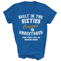 Built In The Sixties Original And Unrestored Unisex Shirt Gift