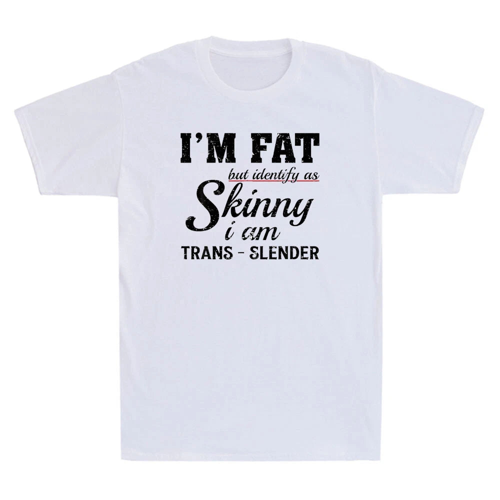 I'm Fat But Identify As Skinny I Am Trans-Slender Funny Quote Retro Mens T-Shirt