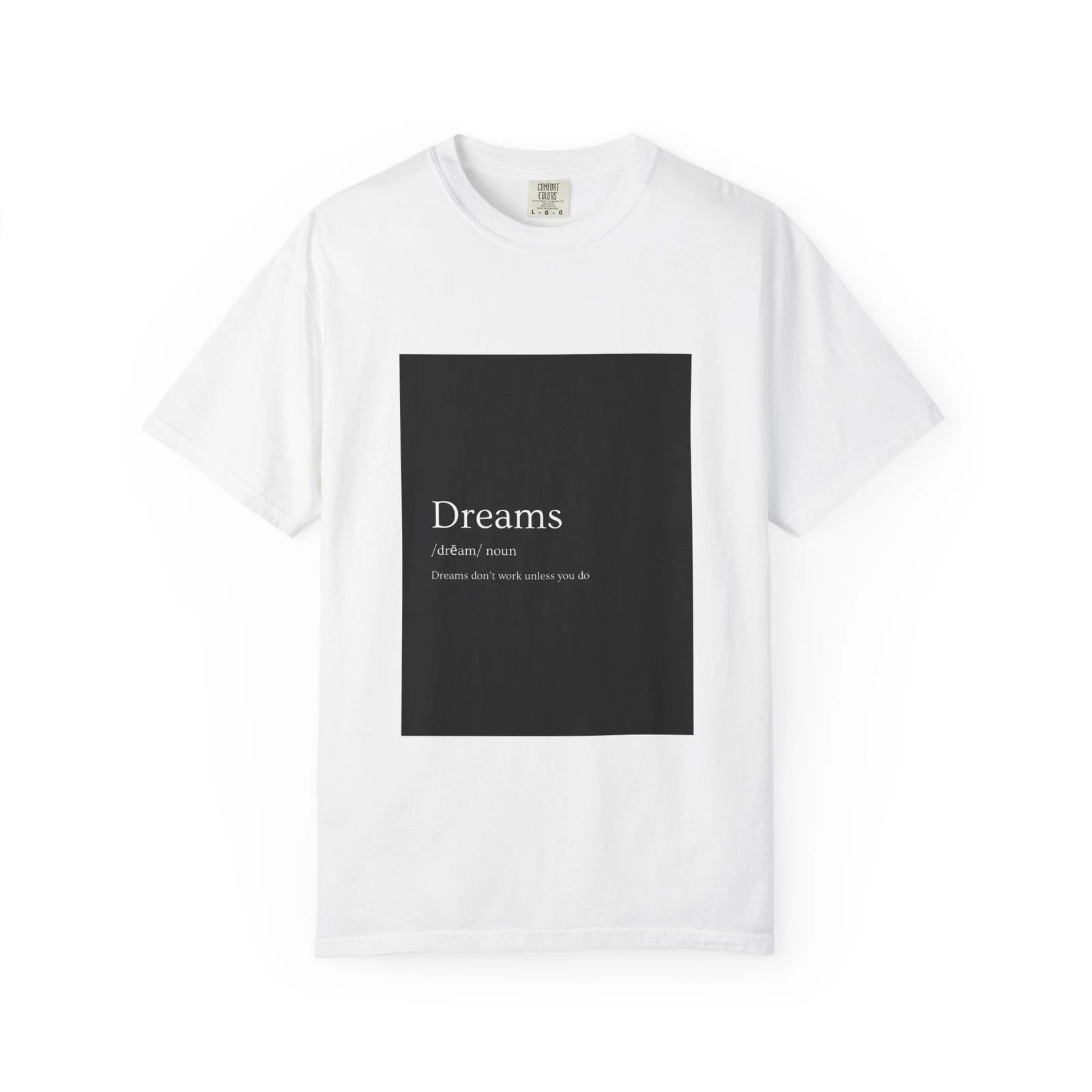 Dreams Definition Tee – Minimalist motivation, perfect for dreamers and hustlers