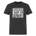 Warning I Have No Filter T-Shirt – Bold Humor for Everyday Wear