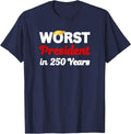 Worst President in 250 Years - Funny Sarcastic Adult Humor Unisex T-Shirt
