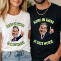 Hang In There It Gets Worse Anti Starmer Fall Out Meme T-Shirt Funny Unisex Kids
