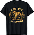 Can I Pet Dat Dawg Funny Bear Meme Camping for Dog Lovers T-Shirt unisex T-Shirt
