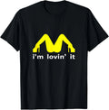 I'm Lovin' It Man Woman Funny Gift T-Shirt