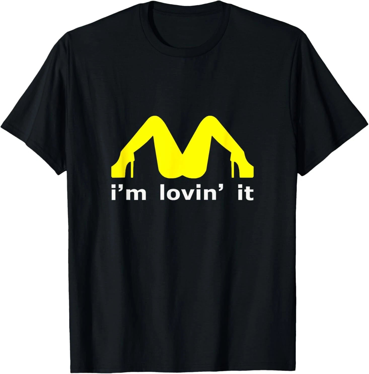 I'm Lovin' It Man Woman Funny Gift T-Shirt