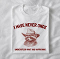 I Have Never Once T-Shirt Animal Meme Shirt Funny Sayings Tee