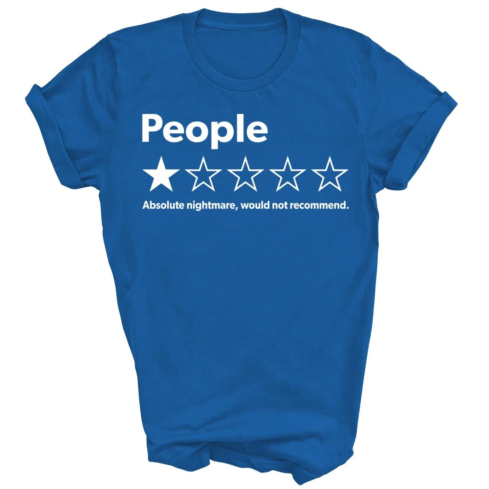 People Absolute Nightmare Would Not Recommend Unisex Shirt Gift