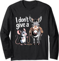 I Don't Give a Rats Ass Mouse Donkey Funny Sarcastic Long Sleeve T-Shirt