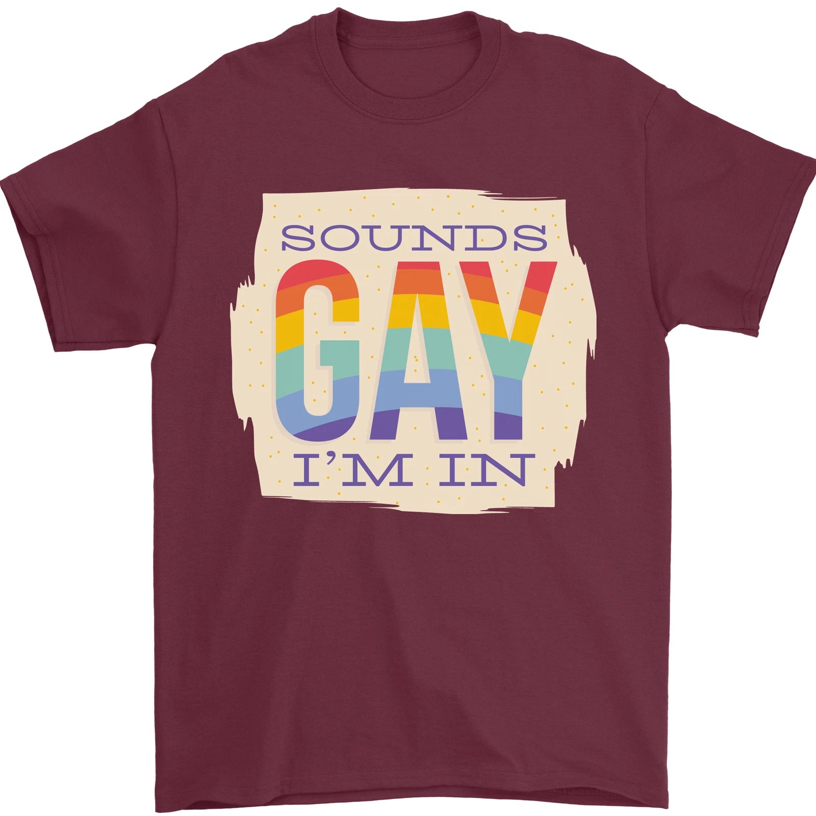 Sounds Gay Im In Funny LGBT Gay Pride Mens T-Shirt 100% Cotton