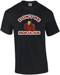 Don't be ridiculous - Perfect Strangers 80's T-Shirt