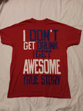 I Don't Get Drunk  Shirt Funny  T Shirt Humorous Funny Saying Shirt
