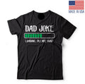 Dad Joke Loading T-shirt Fathers day Gift Mens Funny Shirt Birthday Gift Dad Tee