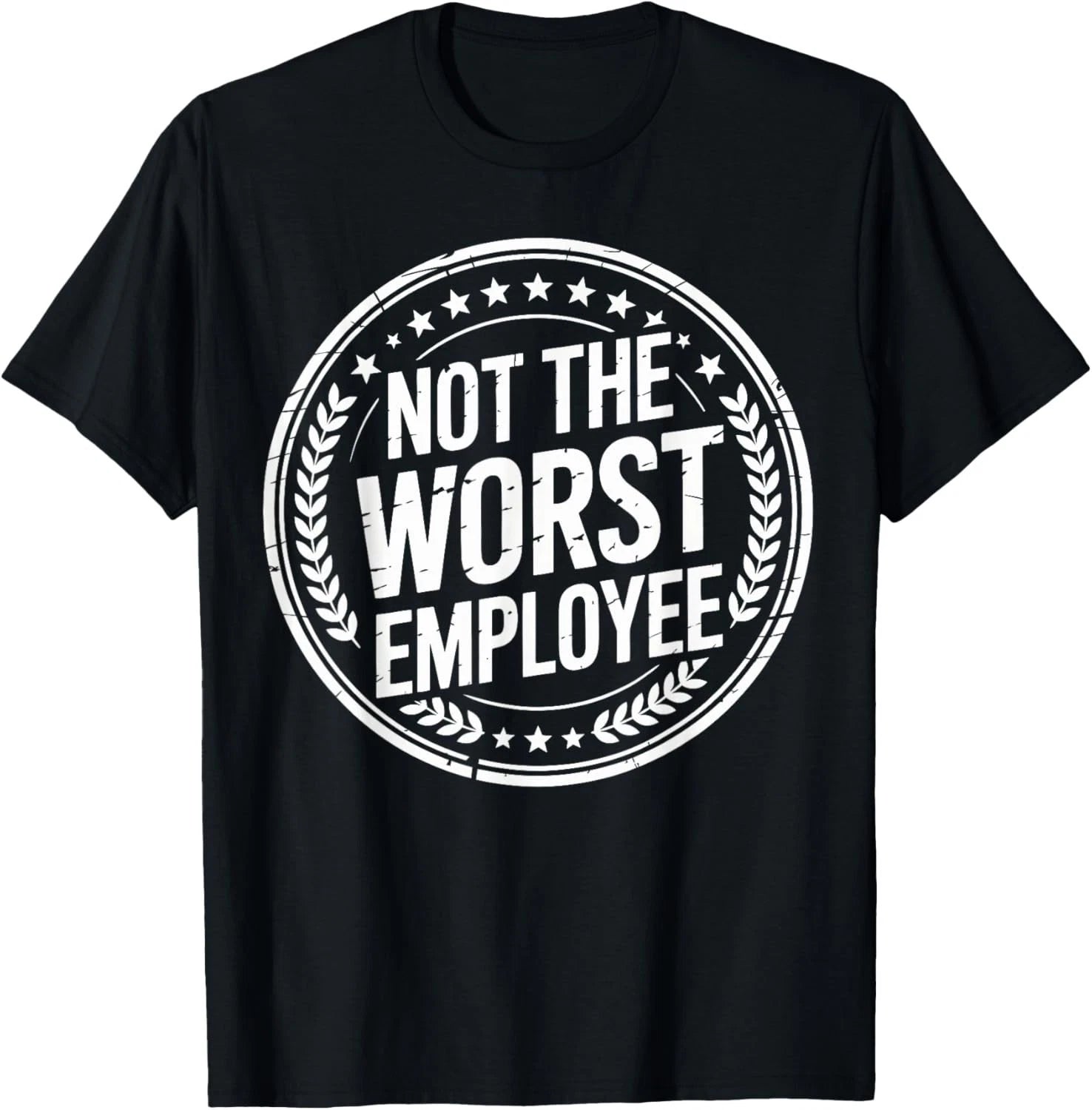 Not The Worst Employee Funny Office Sarcastic Recognition T-Shirt unisex T-Shirt