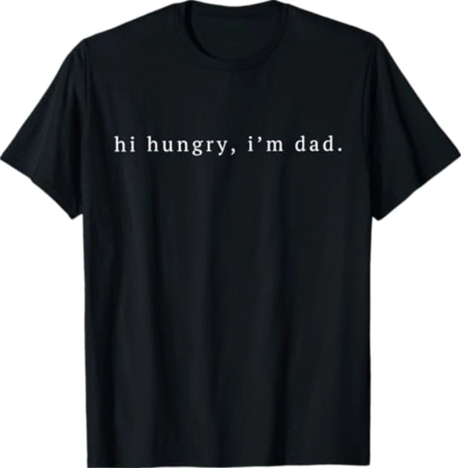 Funny Sarcastic Hi Hungry I'm Dad Fathers Day Fatherhood T-Shirt