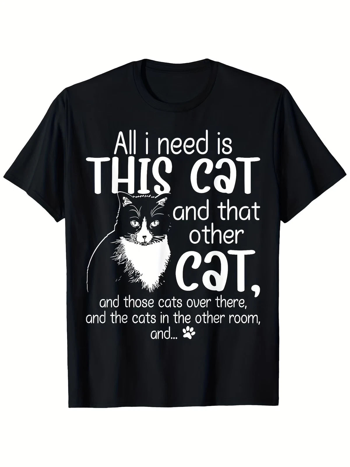Unisex Cat Lover T-Shirt - Funny "All I Need Is This Cat & Over There Cats" Quot