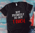 Not Friendly Do Not Touch, Black  Short Sleeve, Unisex Men's and Women's T-shirt