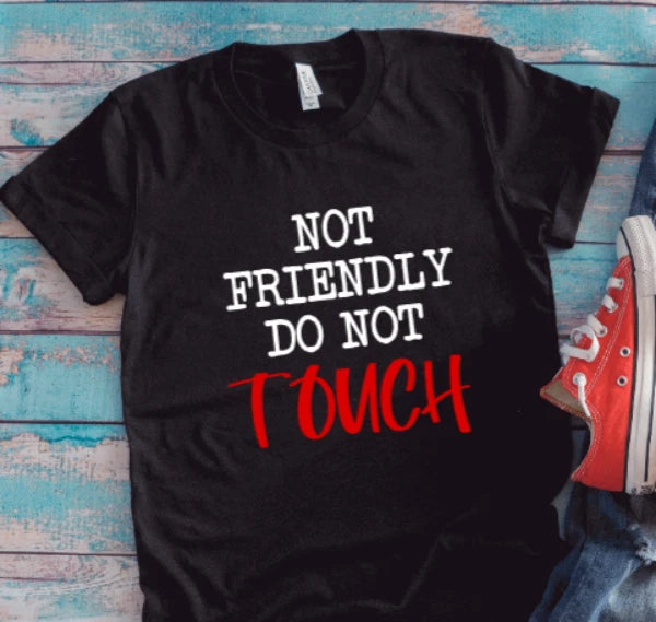Not Friendly Do Not Touch, Black  Short Sleeve, Unisex Men's and Women's T-shirt