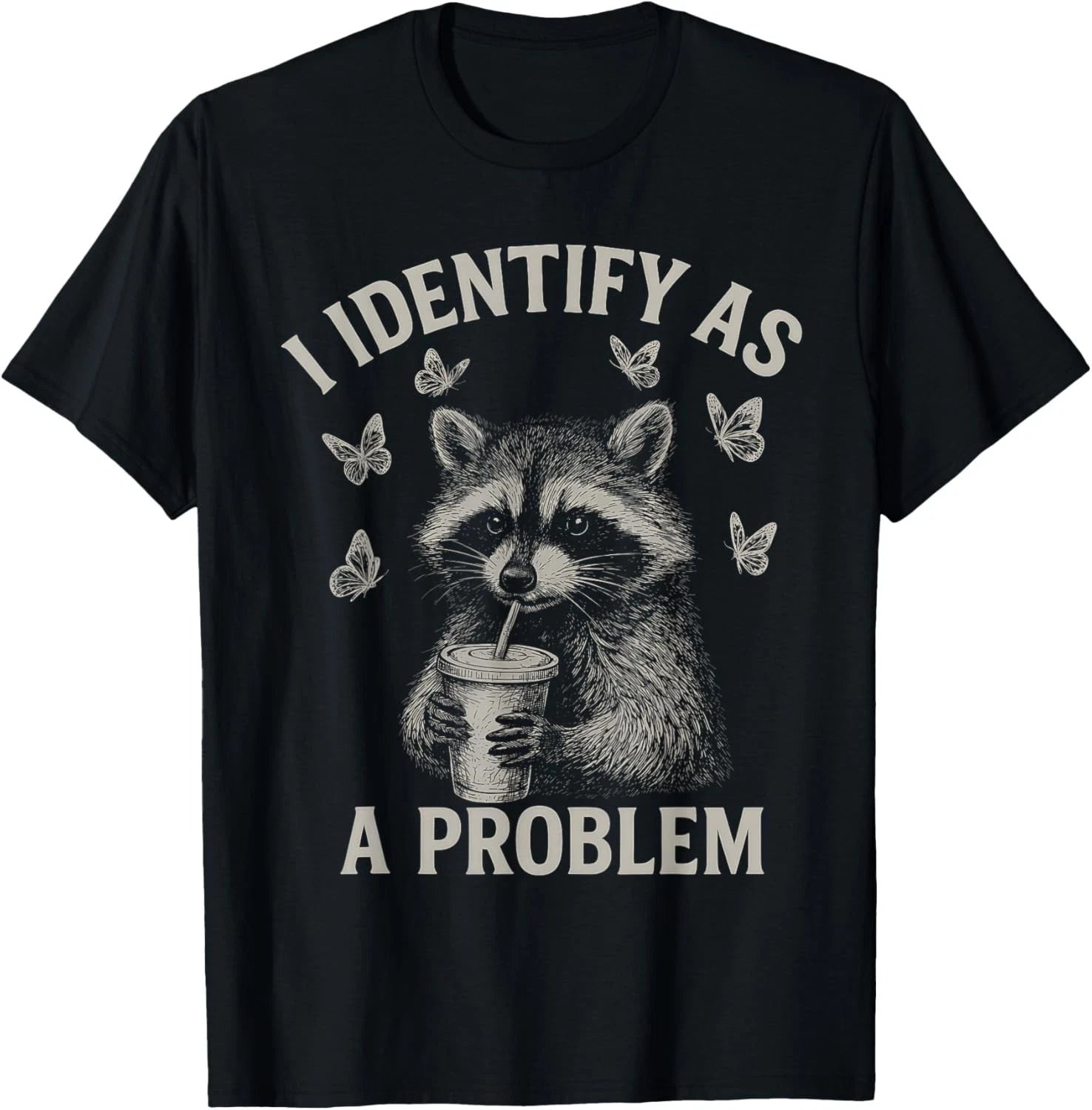 I Identify As A Problem Funny Raccoon Humor Sarcastic Saying unisex T-Shirt