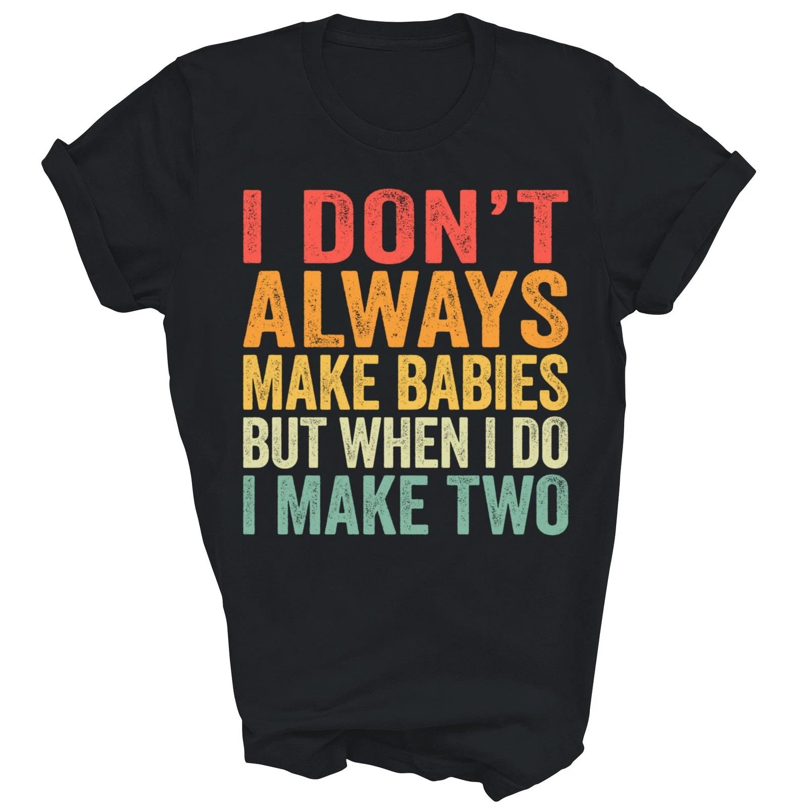 I Do Not Always Make Babies But I make two twin Unisex Shirt Gift