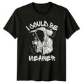 I Could Be Meaner T-Shirt Grim Reaper Coffee Birthday Gift For Him And Her