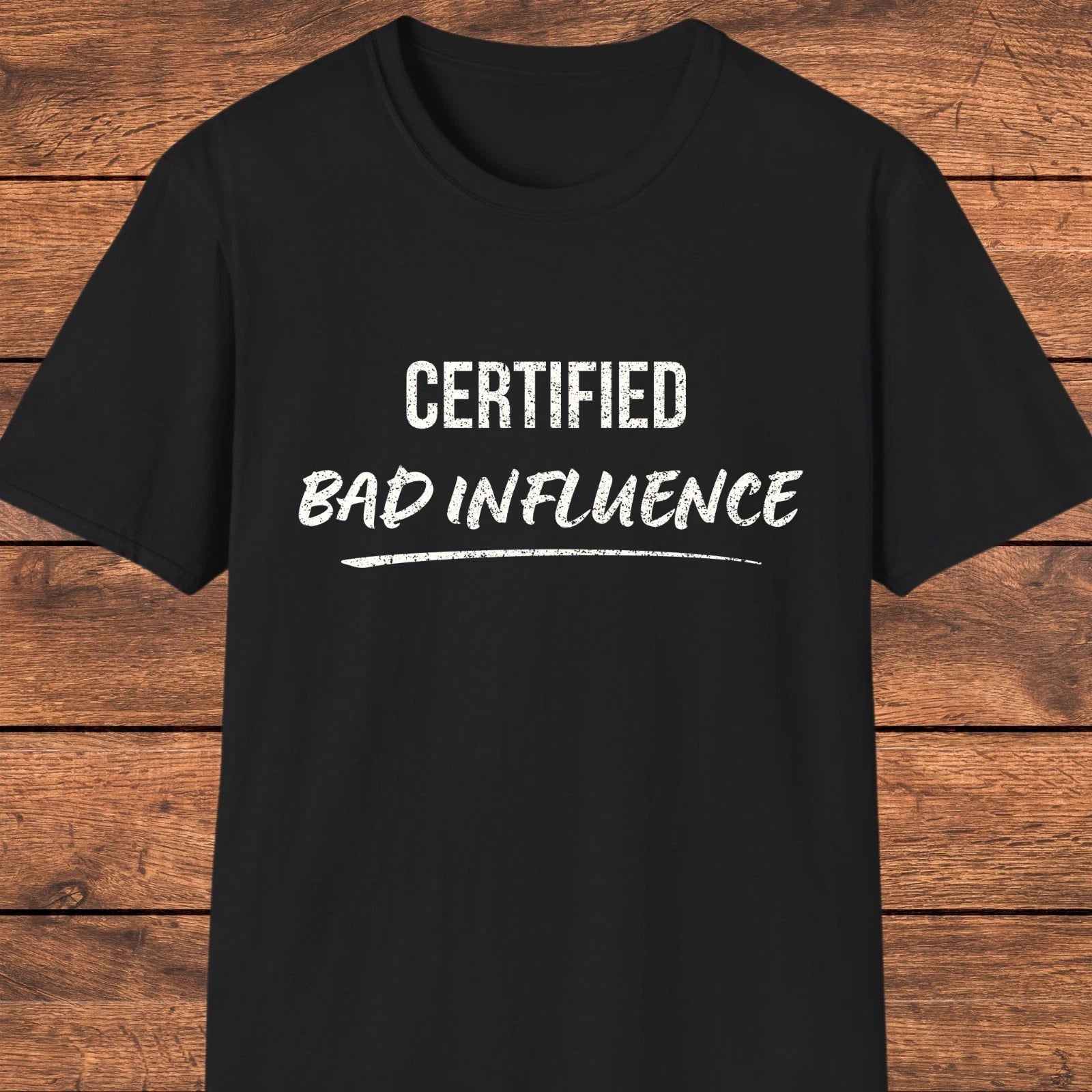 Funny Sarcastic T-Shirt, Certified Bad Influence Shirt, Witty Quote Tee