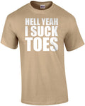 Hell yeah I suck toes - funny inappropriate offensive t-shirt