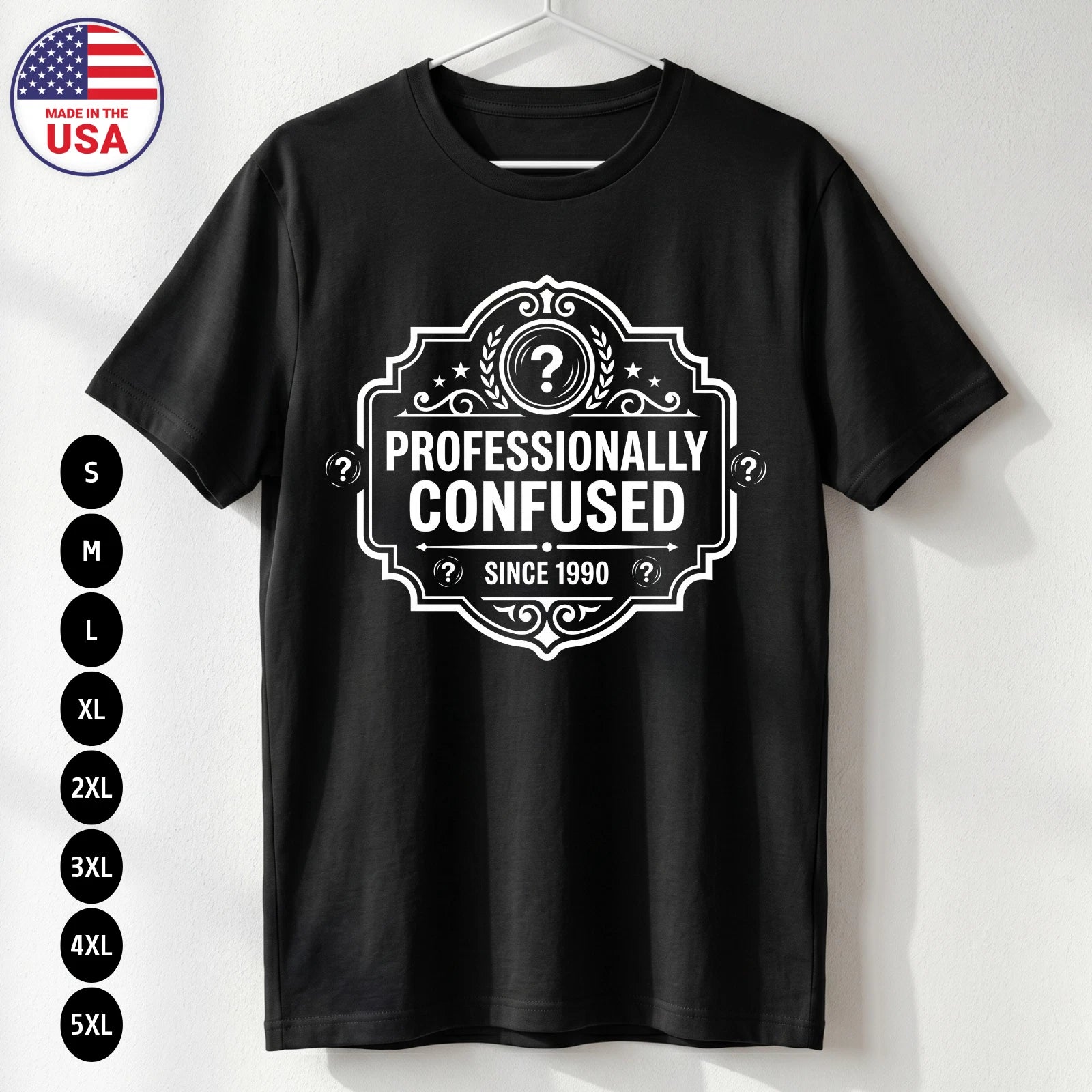 Funny Professionally Confused T-Shirt Work Humor Gift USA Tee S-5XL