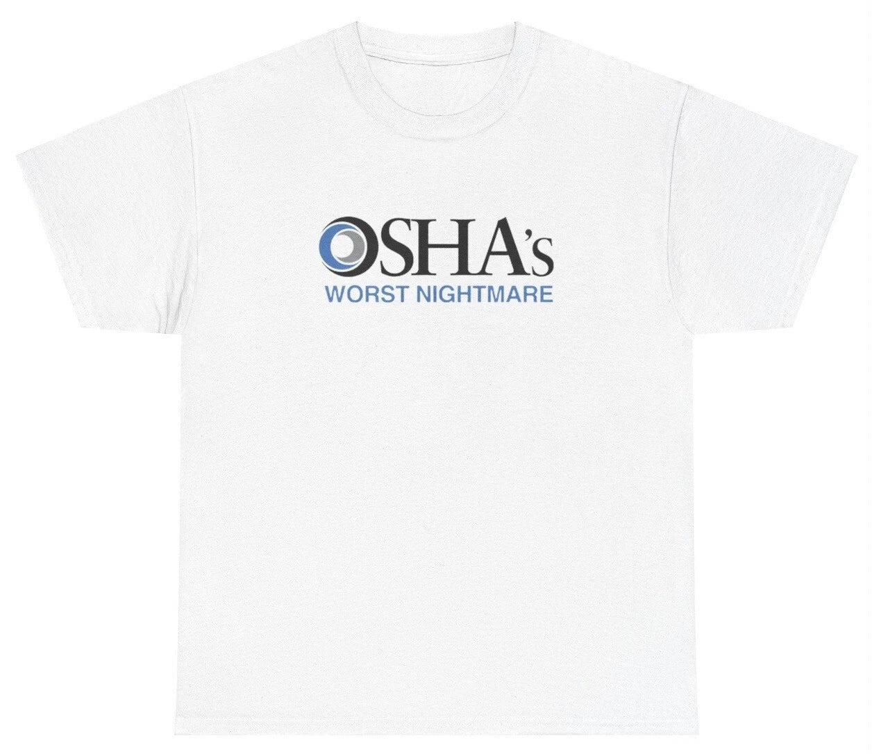 OSHA's Worst Nightmare T Shirt Funny Construction Worker Sarcastic Gift Tee