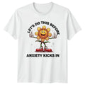Lets Do This Before Anxiety Kicks T-Shirt Funny Quotes Mental Health Birthday