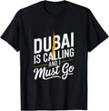 Funny Dubai Is Calling And I Must Go Vacation Travel Quotes T-Shirt