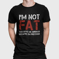 I’m Not Fat Shirt Funny Sarcastic Humor Tee Unisex Graphic S-4XL