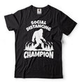 Sasquatch Social Distancing World Champion Bigfoot T-Shirt Funny Quarantine Tee