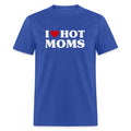 I Heart Hot Moms (Funny I Love Hot Moms) T-Shirt