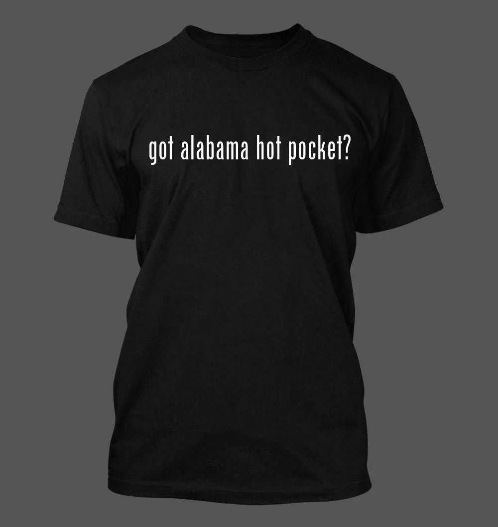got alabama hot pocket? - Men's Funny T-Shirt New RARE