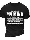 I Haven't Lost My Mind Funny Quote Graphic T-Shirt Humor Sarcastic Joke Tee