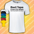 Duct Tape Can't Fix Stupid T-Shirt | Funny | Dad Joke |