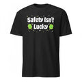 Safety isn’t lucky Shirt