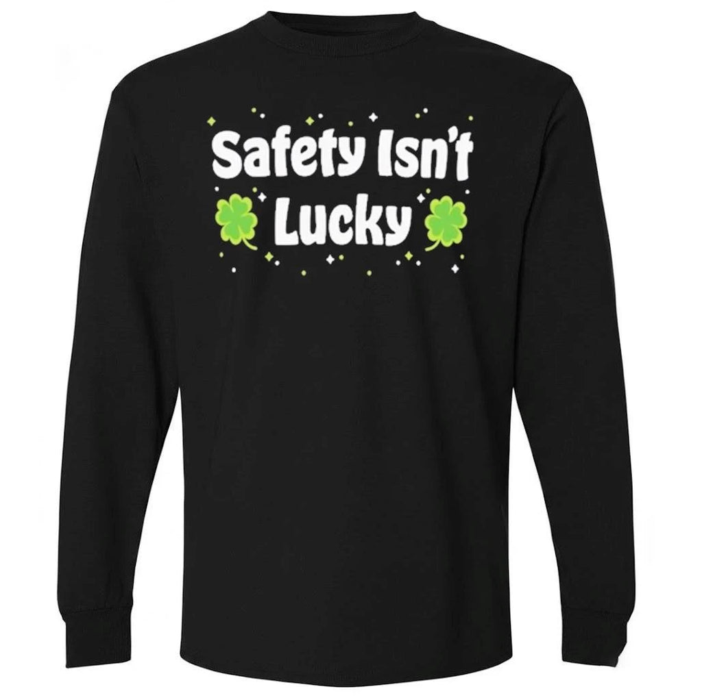 Safety isn’t lucky Shirt