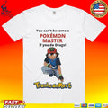 Satoshi You Can’t Become A Pokémon Master If You Do Drugs Trashcan Mart T-shirt