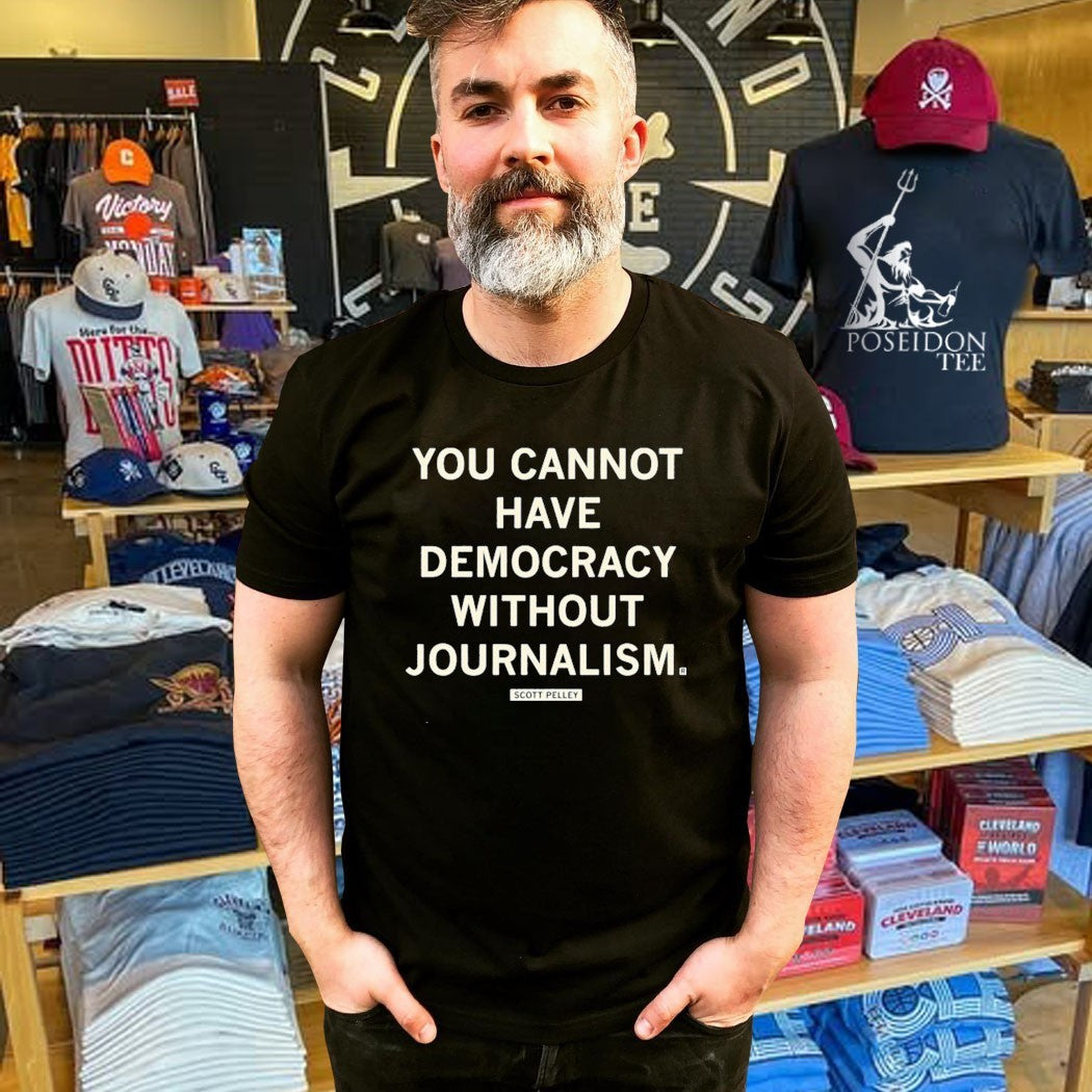 Scott Pelley You Cannot Have Democracy Without Journalism T-shirt