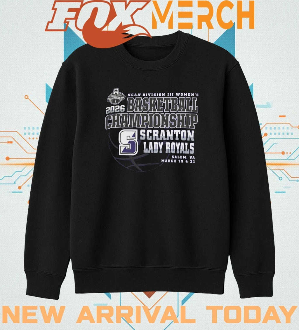 Scranton Lady Royals 2026 NCAA Division III Women’s Basketball Championship Salem, VA march 19 &amp; 21 shirt