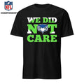 Sea Hawks We Did Not Care Shirt